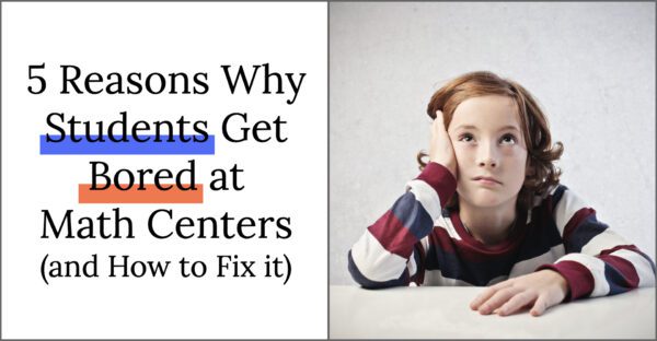 5 Reasons why students get bored at math centers