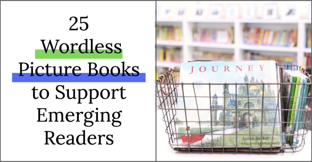 25 wordless picture books to support emerging readers. Basket of wordless picture books for first, second, and third, grade classrooms. 