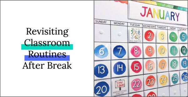 Revisiting Classroom Routines After Break- It's important to establish routines and expectations after returning from break, and these tips and ideas will get you started!