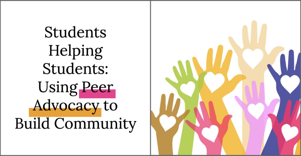 Students helping students: Using Peer Advocacy to Build Community 