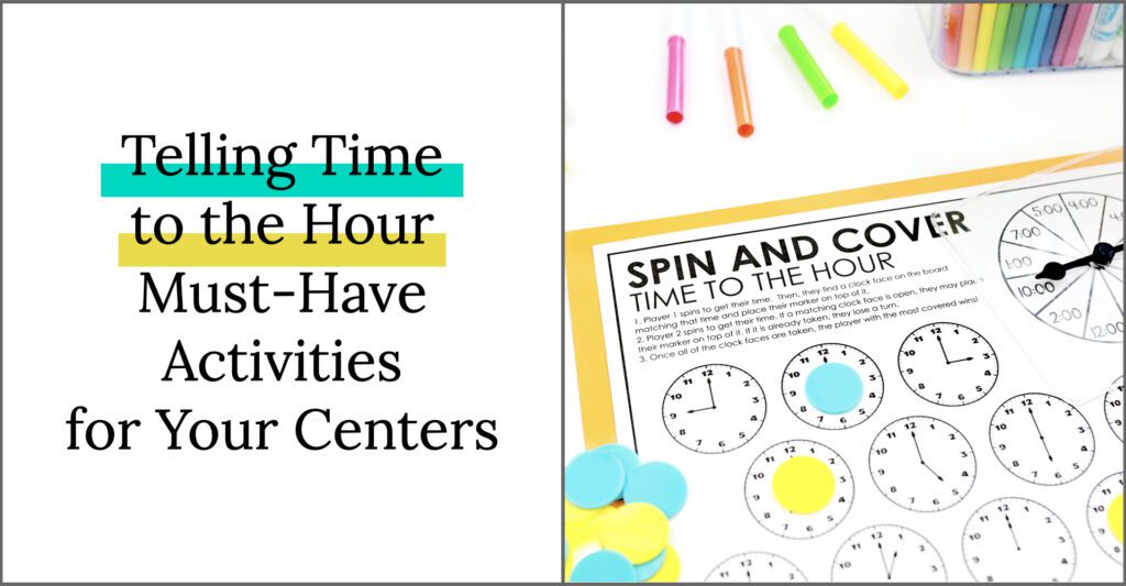 Telling Time to the Hour Must-Have Activities for Your Centers! Image includes a photo of a time math center called Spin and Cover: Time to the Hour.