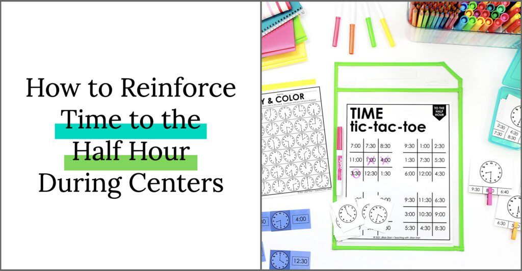 How to reinforce time to the half hour during centers: shows Half Hour Tic-Tac-Toe, Time to the Half Hour Clip Cards with clock faces, and Half Hour Roll, Color Say.