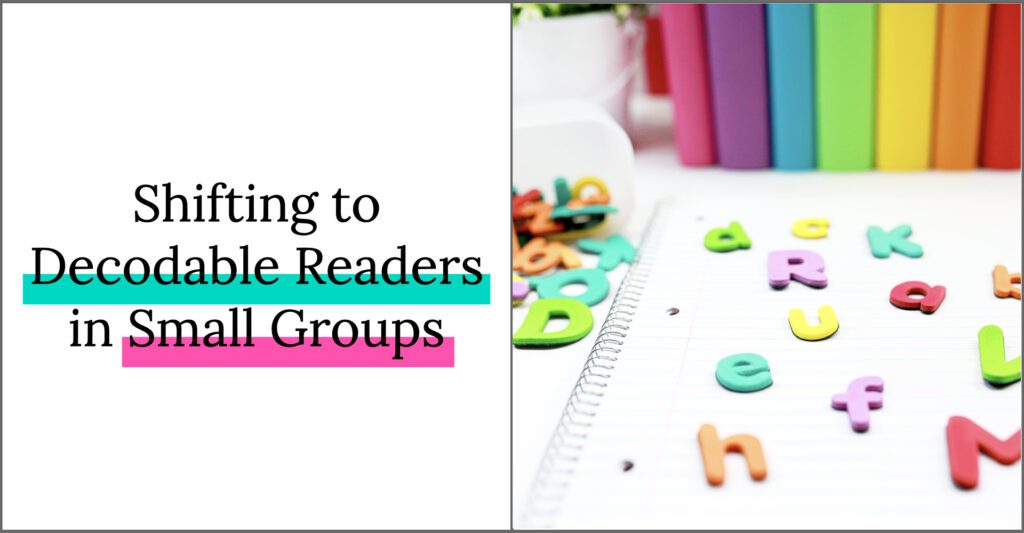 Shifting to Decodable Readers in small groups: let's talk about what are decodable readers? why should we be using them in our classrooms? how do they support our explicit phonics instruction?