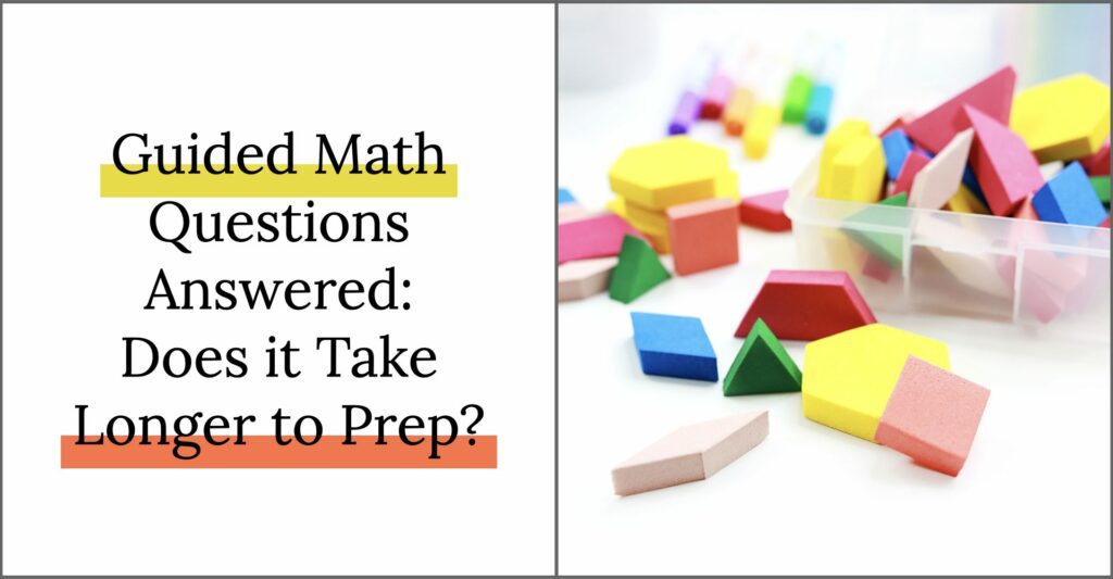Guided Math Prep time is important to consider. Does it take more time? The short answer is no. Let's talk about why Guided Math can meet your student's needs better by using your time differently.