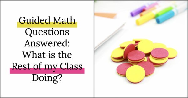 Guided Math Questions Answered: What is the rest of my class doing while I teach small groups?
