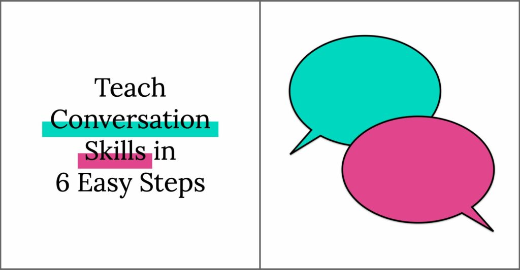 Teach Conversation Skills in 6 Easy Steps