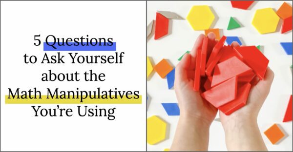 5 questions you should ask yourself about the math manipulatives you're using