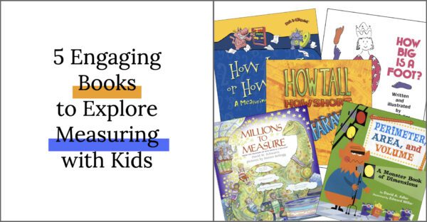 5 books to teach measuring with kids and exlpore measurement (both standard and nonstandard units)
