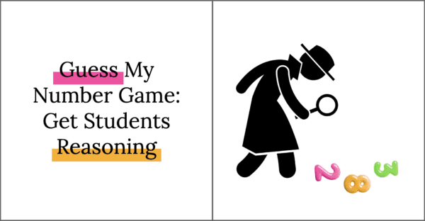 Guess My Number Game: Get Students Reasoning - Teaching with Jillian Starr